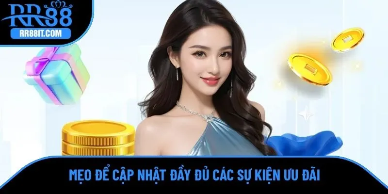 Mẹo để cập nhật đầy đủ các sự kiện ưu đãi